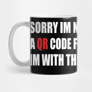 sorry im not scanning a QR code for your menu Mug